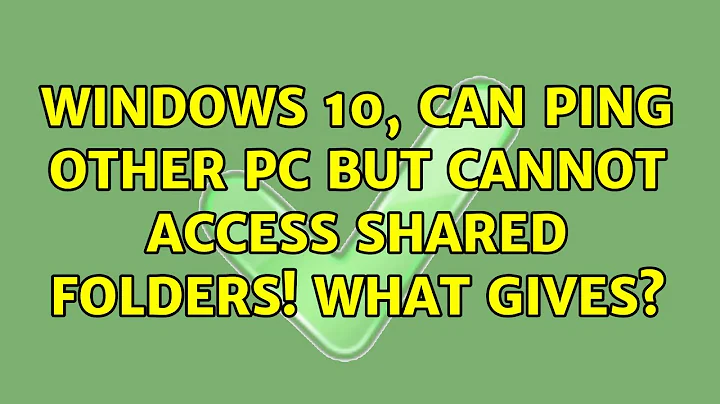 Windows 10, can ping other PC but cannot access shared folders! What gives?