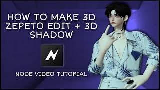 ZEPETO 3D VIDEO TUTORIAL || EVERYTHING YOU NEED TO KNOW ABOUT NODE VIDEO || CAMERA MOVEMENT||SHADOW