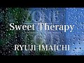 【歌詞付き】 Sweet Therapy/RYUJI IMAICHI (三代目 J SOUL BROTHERS from EXILE TRIBE) 【リクエスト曲】