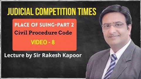 Place of suit/Jurisdiction under CPC-Part 2, Lecture by Sir Rakesh Kapoor