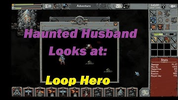Haunted Husband Looks at Loop Hero (PC)