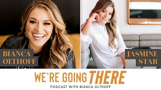 The Power Of Mindset With Jasmine Star || Bianca Olthoff || We're Going There Podcast