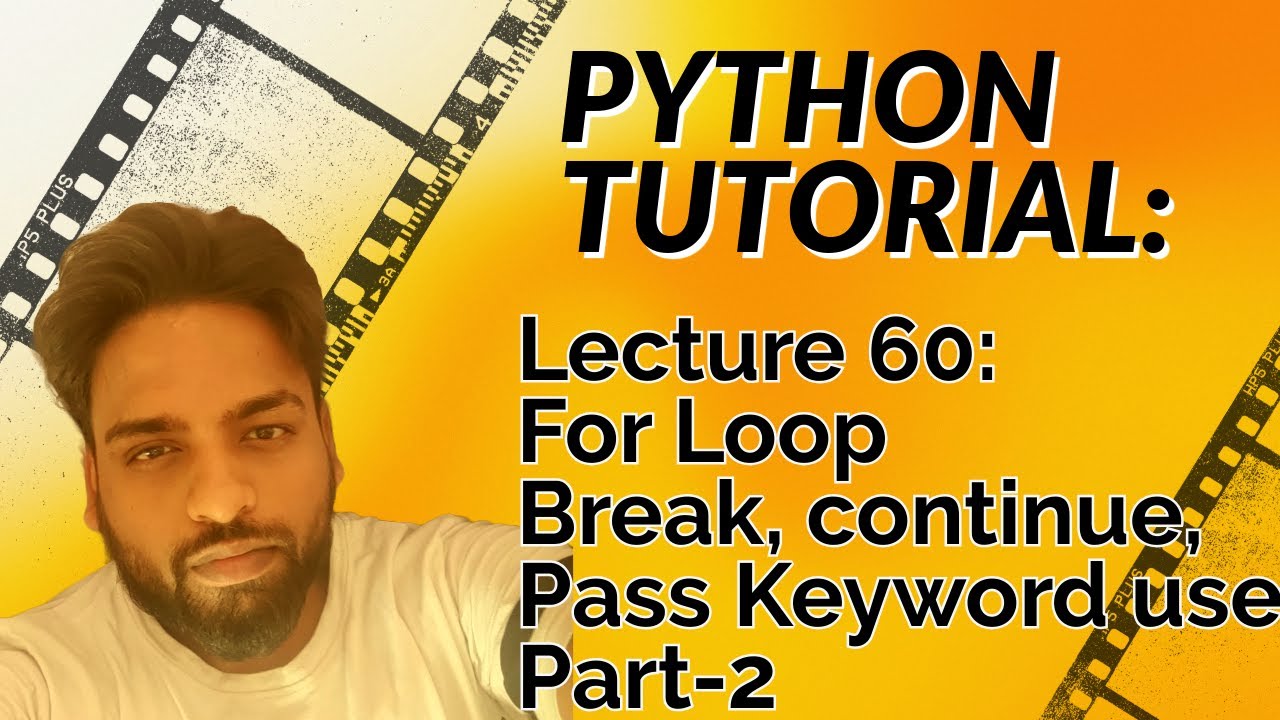 #60 Python for loop with break and continue keyword, pass keyword use ...
