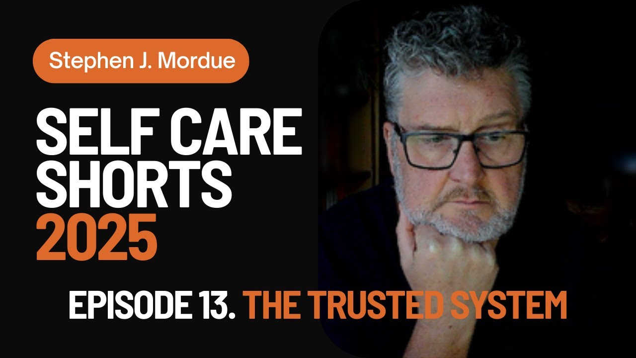 Self Care Shorts - 2025 - Episode 13 - The Trusted System
