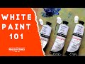 Artist's White Paint: What Your Need to Know (Part One)