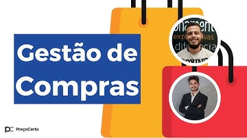 Gestão de Compras: Qual é a importância e por que você deve fazer na sua empresa? #PreçoCerto