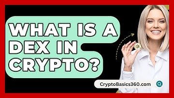 What Is a DEX in Crypto? - CryptoBasics360.com