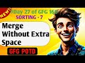 Merge Without Extra Space | GFG 160-Day Challenge Day 27 | GFG POTD