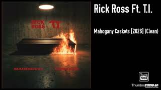 Rick Ross Ft. T.I. - Mahogany Caskets [2026] (Clean)