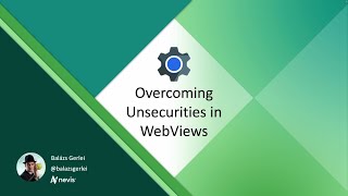 Overcoming Unsecurities in WebViews - Balázs Gerlei