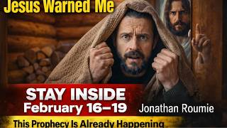 Jesus Warned Me STAY INSIDE February 16–19, This Prophecy Is Already Happening  | Jonathan Roumie