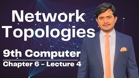 Network Topologies | Computer Network | 9th Class Computer - Chapter 6 - Lec 4