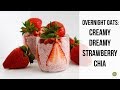 CREAMY DREAMY STRAWBERRY CHIA overnight oats