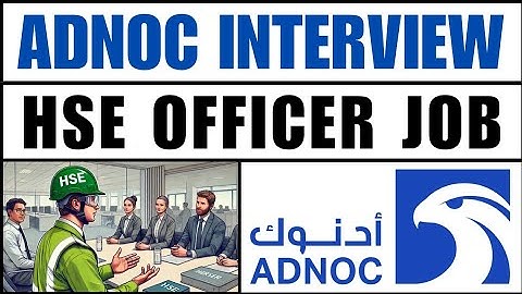 ADNOC HSE Officer Interview Question and Answer | ADNOC HSE Officer Job Interview