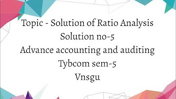 @dearmitroo SOLUTION OF RATIO ANALYSIS SOLUTION NO-5 TYBCOM SEM-5 VNSGU