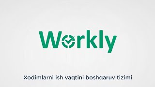 Workly - Xodimlarni Ish Vaqtini Qayd Etish va Ularni Nazorat Qilish Uchun Qulay Tizim