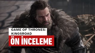 Game Of Thrones Kingsroad Ön İnceleme - Oynadık