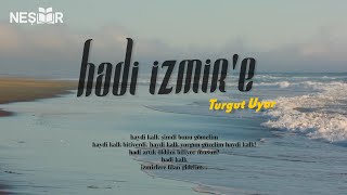 Turgut Uyar - Hadi İzmire Gökalp İyi̇li̇kci̇