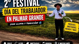 2° Festival Día del Trabajador en Palmar Grande | Viaje, Lluvia y Tradición Gaucha