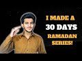 Last Video of the Ramadan Series | I made a video everyday for 30 days