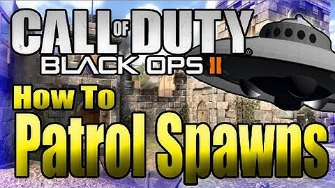 How To Patrol Spawns On Studio - Black Ops 2 Spawns