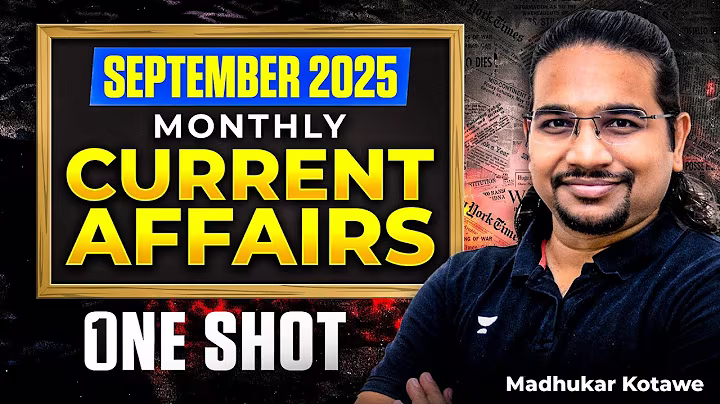 September 2025 Complete Current Affairs | Monthly Current Affairs | UPSC 2026/27 | Madhukar Kotawe