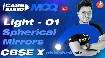 Light L-1 | Spherical Mirrors (Case-Based MCQ Series) CBSE 10 Science Chap 10 NCERT |Vedantu Physics