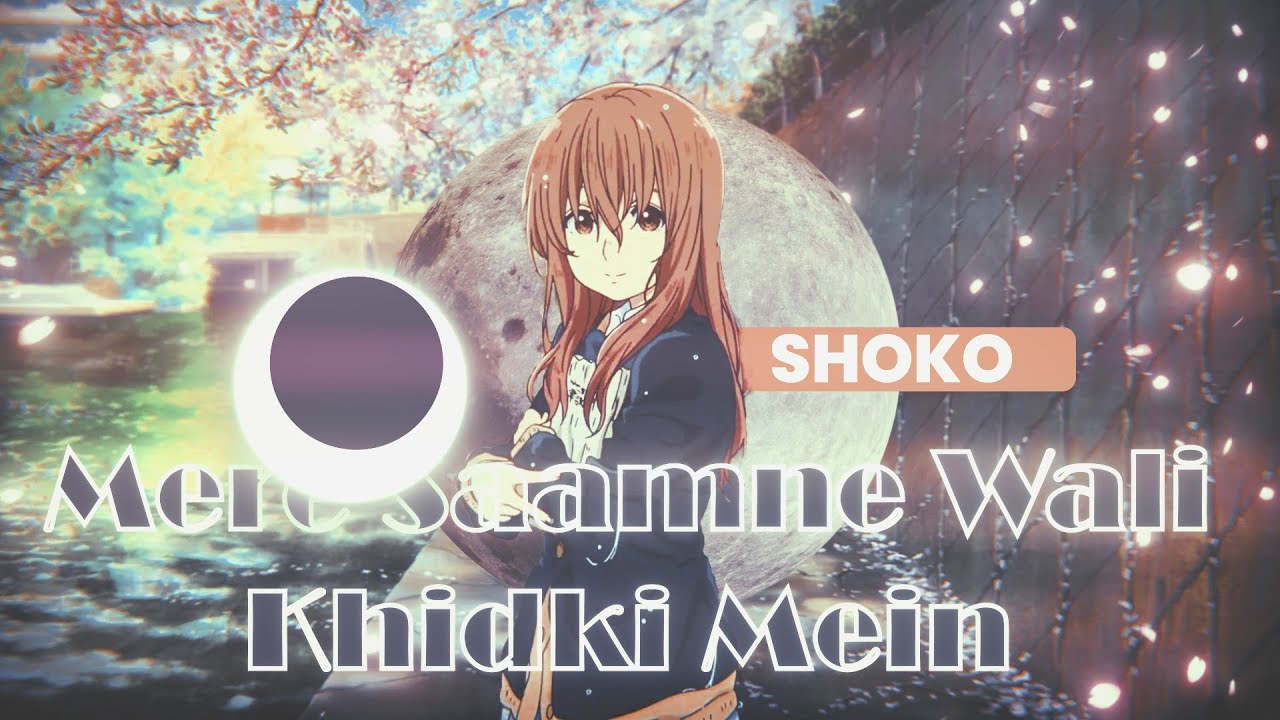 Mere Saamne Wali Khidki Pe | A Silent Voice | AMV Edit | Fluxoryx