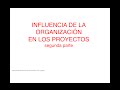 INFLUENCIA DE LA ORGANIZACION EN LOS PROYECTOS 2