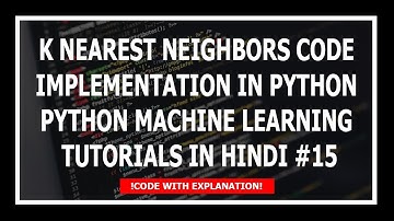 [Hindi] K Nearest Neighbor Classification In Python - Machine Learning Tutorials Using Python Hindi