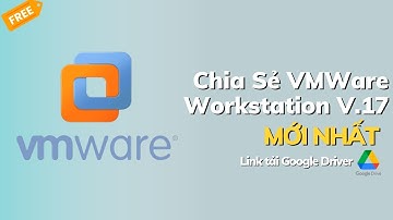 Cách Tải và cài VMWare Workstation PRO 17 Miễn phí trọn đời