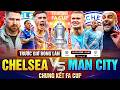 TRƯỚC GIỜ B&Oacute;NG LĂN CHELSEA VS MAN CITY, CHUNG KẾT FA CUP 25-26