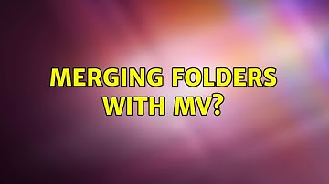 Unix & Linux: Merging folders with mv? (13 Solutions!!)