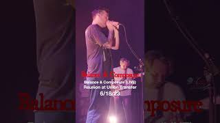 Balance and Composure (LIVE) - Notice Me - Reunion at Union Transfer