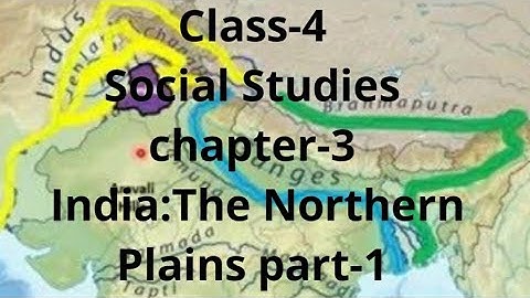 Class-4 Social Studies chapter-3 India: The Nothern Plains part-1