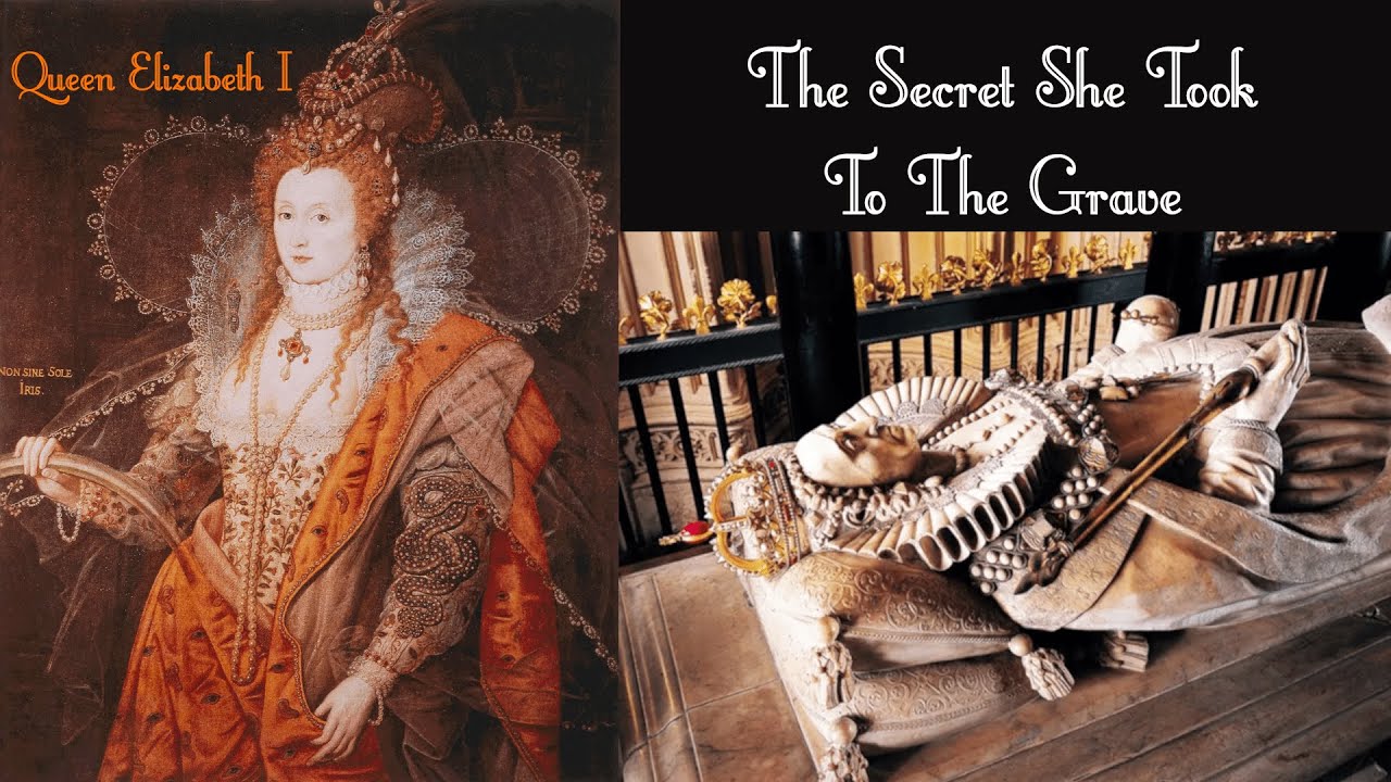 The Truth About Queen Elizabeth I The Secret She Took To Her Grave