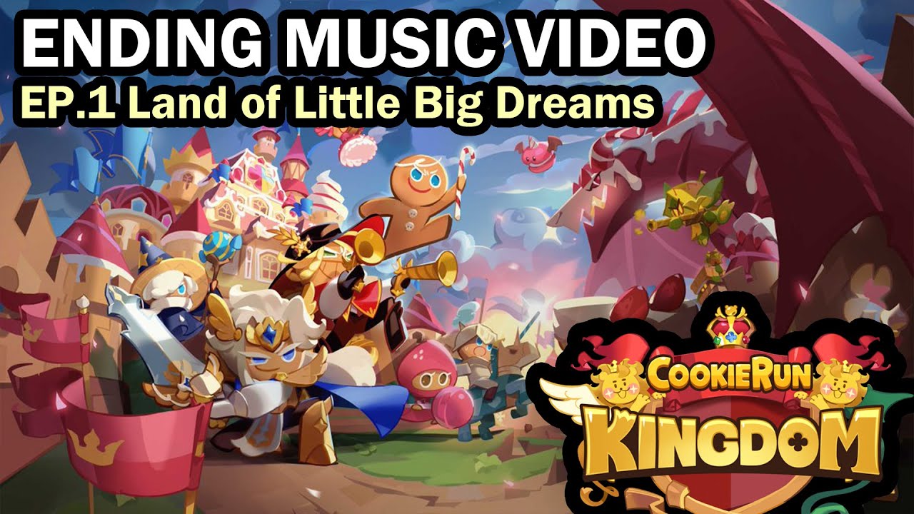 ENDING MUSIC VIDEO EP.1 Land of Little Big Dreams COOKIE RUN: Kingdom ...