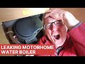 How to Fix a Leaking Water Boiler in Your Motorhome or Caravan