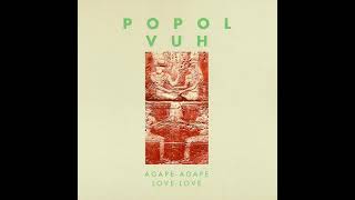 Popol Vuh__Agape - Agape, Love - Love 1983 [Full Album]