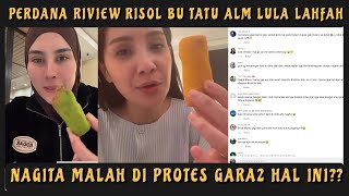 RIVIEW RISOL MILIK BU TATU ALM LULA LAHFAH, GA NYANGKA NAGITA MALAH BANJIR KRITIKAN GARA2 HAL INI!!