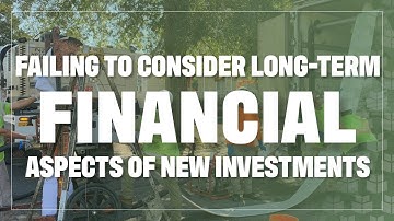 8 Asset Management Challenges: #7 Failing to Consider Long-Term Financial Aspects of New Investments