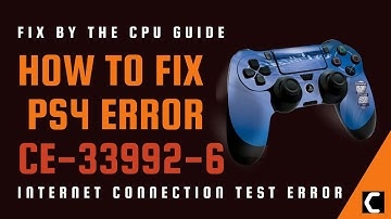SOLVED: PS4 Error CE-33992-6? [Internet Connection Test Error 2022]