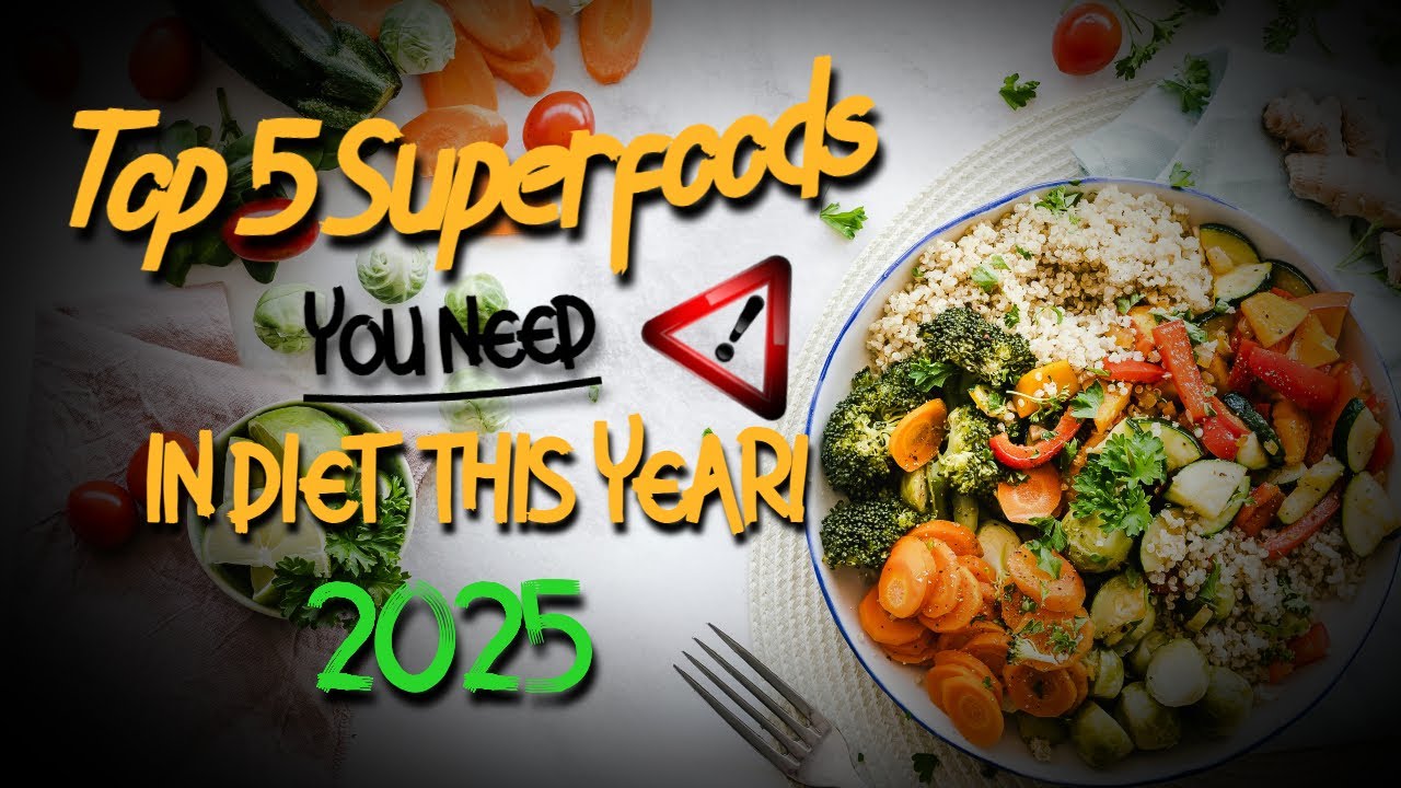 Top 5 Superfoods You Need in Your Diet This Year! 2025 - YouTube