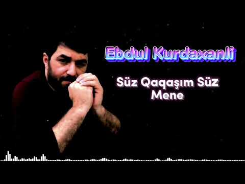 Ebdul Kurdaxanli - Suz Qaqasim Suz Mene 2022 ( Official Music )