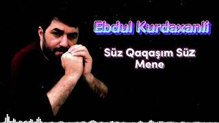 Ebdul Kurdaxanli - Suz Qaqasim Suz Mene 2022  Resimi