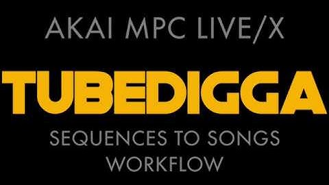 AKAI MPC LIVE/X: SEQUENCES TO SONGS WORKFLOW PART 1