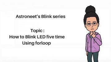 Led blink 5 times using forloop