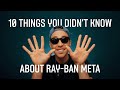 10 things you didnt know about rayban meta