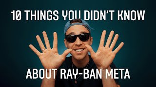 10 Things You didn't know about Ray-Ban Meta