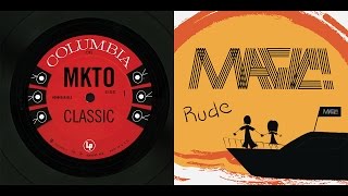 MKTO   MAGIC! - Classic/Rude (Mashup)